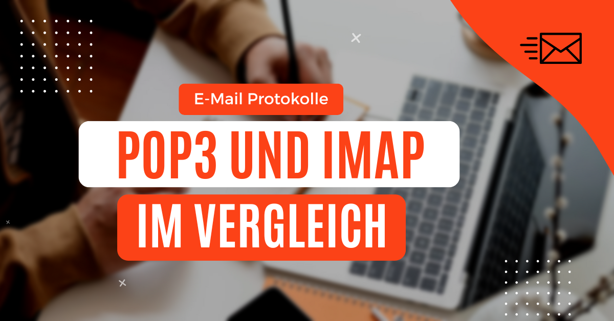 POP3 und IMAP: E-Mail-Protokolle im Vergleich