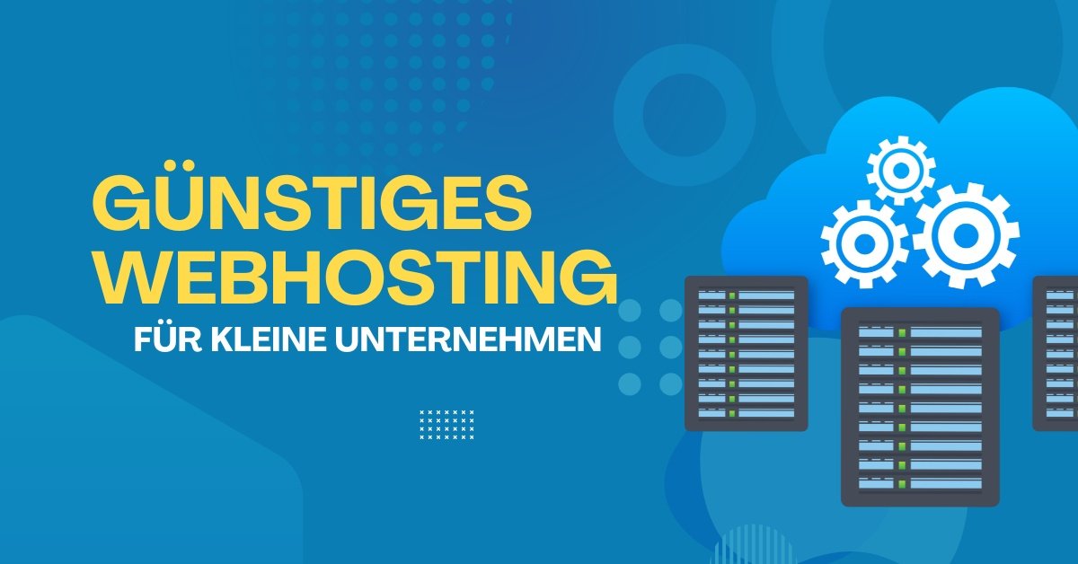 Günstiges Webhosting für kleine Unternehmen